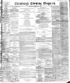 Edinburgh Evening Dispatch Saturday 07 May 1887 Page 1