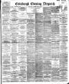 Edinburgh Evening Dispatch Saturday 14 June 1890 Page 1