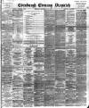 Edinburgh Evening Dispatch Wednesday 24 May 1893 Page 1