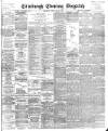 Edinburgh Evening Dispatch Tuesday 30 May 1893 Page 1