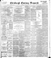 Edinburgh Evening Dispatch Thursday 03 May 1894 Page 1