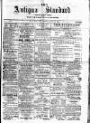 Antigua Standard Wednesday 24 March 1886 Page 1