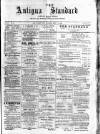 Antigua Standard Saturday 17 April 1886 Page 1
