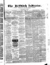 Redditch Indicator Saturday 06 February 1864 Page 1
