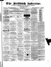 Redditch Indicator Saturday 11 June 1864 Page 1