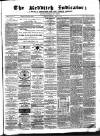 Redditch Indicator Saturday 15 April 1865 Page 1