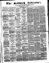 Redditch Indicator Saturday 26 May 1866 Page 1
