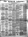 Redditch Indicator Saturday 07 July 1866 Page 1