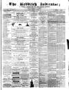 Redditch Indicator Saturday 07 November 1868 Page 1