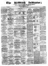 Redditch Indicator Saturday 01 June 1872 Page 1