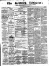 Redditch Indicator Saturday 15 June 1872 Page 1