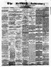 Redditch Indicator Saturday 24 February 1877 Page 1