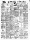 Redditch Indicator Saturday 13 February 1897 Page 1