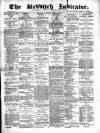 Redditch Indicator Saturday 24 April 1897 Page 1