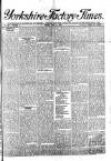 Yorkshire Factory Times Friday 18 May 1894 Page 1