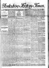 Yorkshire Factory Times Friday 22 March 1901 Page 1