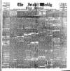 Irish Weekly and Ulster Examiner Saturday 11 March 1899 Page 1