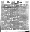 Irish Weekly and Ulster Examiner Saturday 01 July 1899 Page 1
