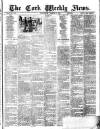 Cork Weekly News Saturday 13 March 1886 Page 1