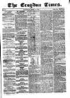 Croydon Times Saturday 11 April 1863 Page 1