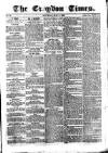 Croydon Times Saturday 09 May 1863 Page 1