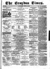 Croydon Times Saturday 30 April 1870 Page 1