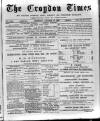 Croydon Times Saturday 15 January 1887 Page 1