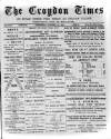 Croydon Times Saturday 29 October 1887 Page 1