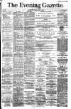 Evening Gazette (Aberdeen) Tuesday 17 April 1883 Page 1