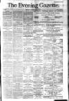Evening Gazette (Aberdeen) Wednesday 02 April 1884 Page 1