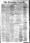 Evening Gazette (Aberdeen) Tuesday 10 June 1884 Page 1