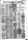 Evening Gazette (Aberdeen) Monday 02 February 1885 Page 1