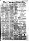 Evening Gazette (Aberdeen) Monday 22 March 1886 Page 1