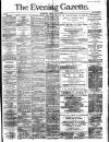 Evening Gazette (Aberdeen) Tuesday 23 March 1886 Page 1