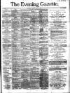 Evening Gazette (Aberdeen) Wednesday 21 April 1886 Page 1