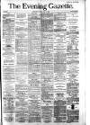 Evening Gazette (Aberdeen) Tuesday 01 June 1886 Page 1