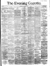 Evening Gazette (Aberdeen) Friday 02 July 1886 Page 1