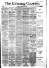 Evening Gazette (Aberdeen) Thursday 29 July 1886 Page 1