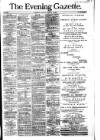 Evening Gazette (Aberdeen) Wednesday 08 December 1886 Page 1