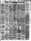 Evening Gazette (Aberdeen) Monday 04 April 1887 Page 1