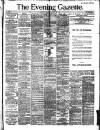 Evening Gazette (Aberdeen) Monday 20 February 1888 Page 1