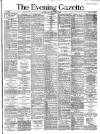 Evening Gazette (Aberdeen) Saturday 09 March 1889 Page 1