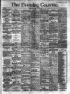 Evening Gazette (Aberdeen) Monday 29 April 1889 Page 1
