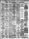 Evening Gazette (Aberdeen) Monday 02 December 1889 Page 1