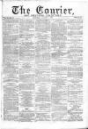 Courier and West-End Advertiser Saturday 20 April 1872 Page 1