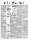 Courier and West-End Advertiser Saturday 04 March 1876 Page 1
