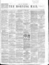 Morning Mail (London) Saturday 12 November 1864 Page 1