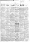 Morning Mail (London) Saturday 19 November 1864 Page 1