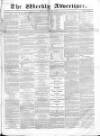 Weekly Advertiser Sunday 02 July 1865 Page 1