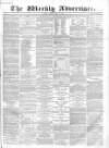 Weekly Advertiser Sunday 30 July 1865 Page 1